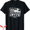 You Serious Clark T-Shirt National Lampoon’s Christmas