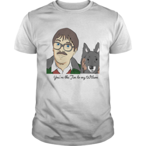 Youre The Jim To Wilson shirt