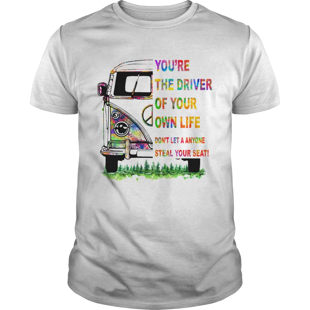 Youre the driver of your own life hippie car shirt Youre the driver of your own life hippie car shirt