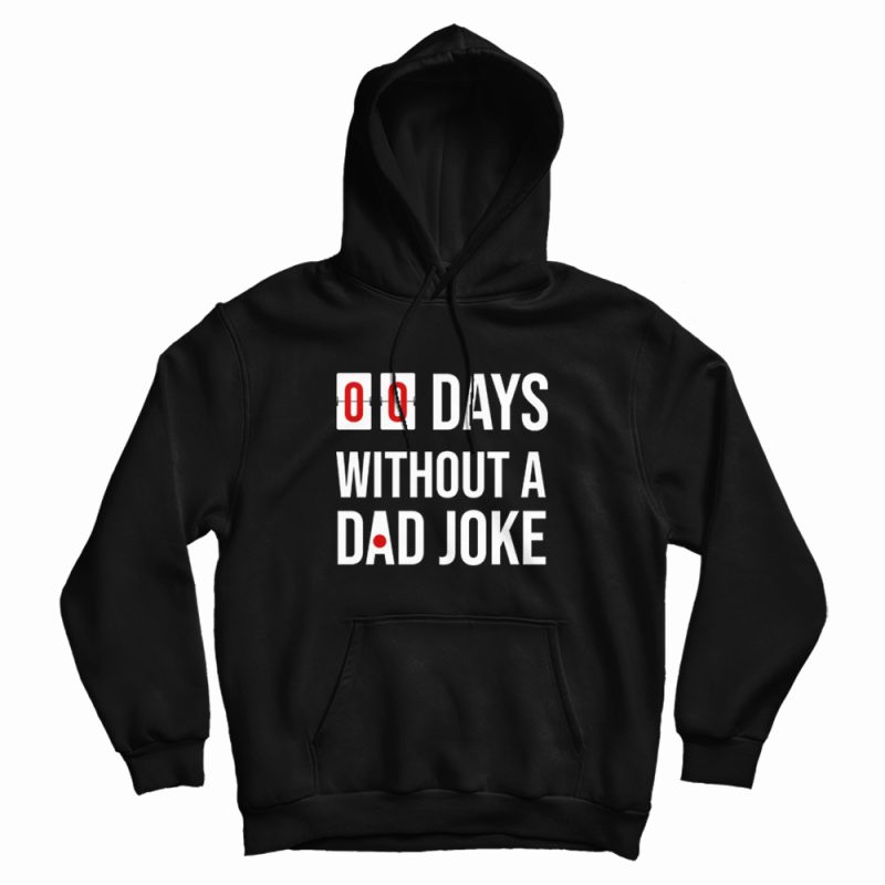 00 Days Without A Dad Joke Hoodie 00 Days Without A Dad Joke Hoodie