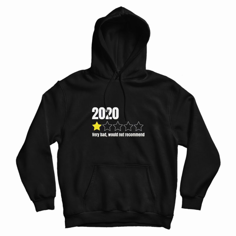 2020 Very Bad Would Not Recommend Hoodie 2020 Very Bad Would Not Recommend Hoodie
