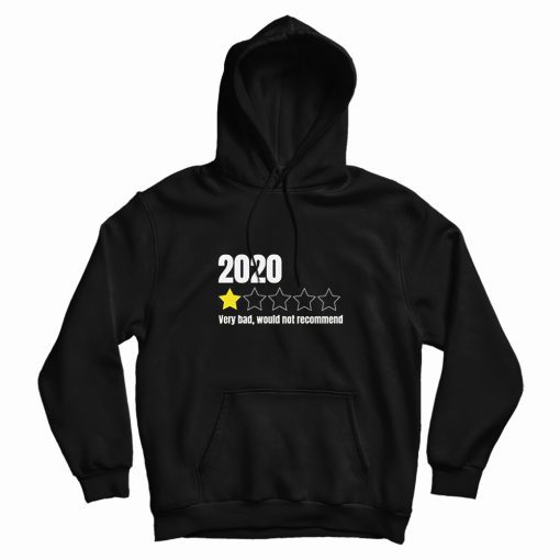 2020 Very Bad Would Not Recommend Hoodie 2020 Very Bad Would Not Recommend Hoodie