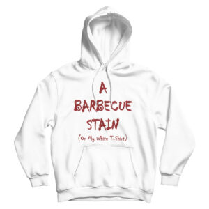 A Barbecue Stain On My White Hoodie Cheap For Men’s And Women’s