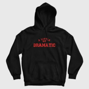 A Little Bit Dramatic Hoodie 3