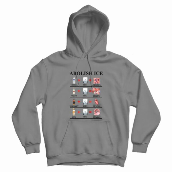 Abolish Ice Vodka Ice Destroy The Kidneys Hoodie