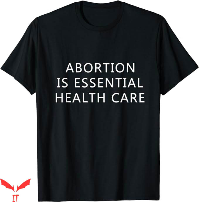 Abortion Is Health Care T-Shirt Keep Your Laws Off My Body Abortion Is Health Care T-Shirt Keep Your Laws Off My Body