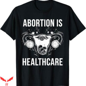 Abortion Is Health Care T-Shirt Mystical Pro Choice T-Shirt