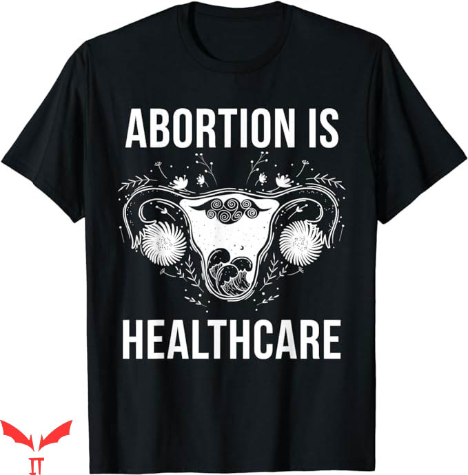 Abortion Is Health Care T-Shirt Mystical Pro Choice T-Shirt Abortion Is Health Care T-Shirt Mystical Pro Choice T-Shirt