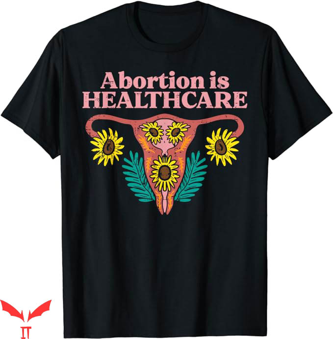Abortion Is Health Care T-Shirt Reproductive Rights T-Shirt Abortion Is Health Care T-Shirt Reproductive Rights T-Shirt
