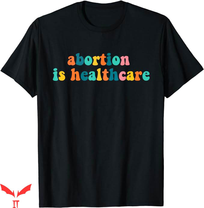 Abortion Is Health Care T-Shirt Retro Pro Choice T-Shirt Abortion Is Health Care T-Shirt Retro Pro Choice T-Shirt