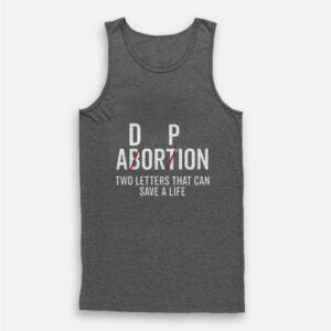Adoption Not Abortion Two Letters That Can Cave a Life Tank Top 1