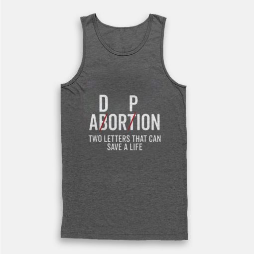 Adoption Not Abortion Two Letters That Can Cave a Life Tank Top Adoption Not Abortion Two Letters That Can Cave a Life Tank Top