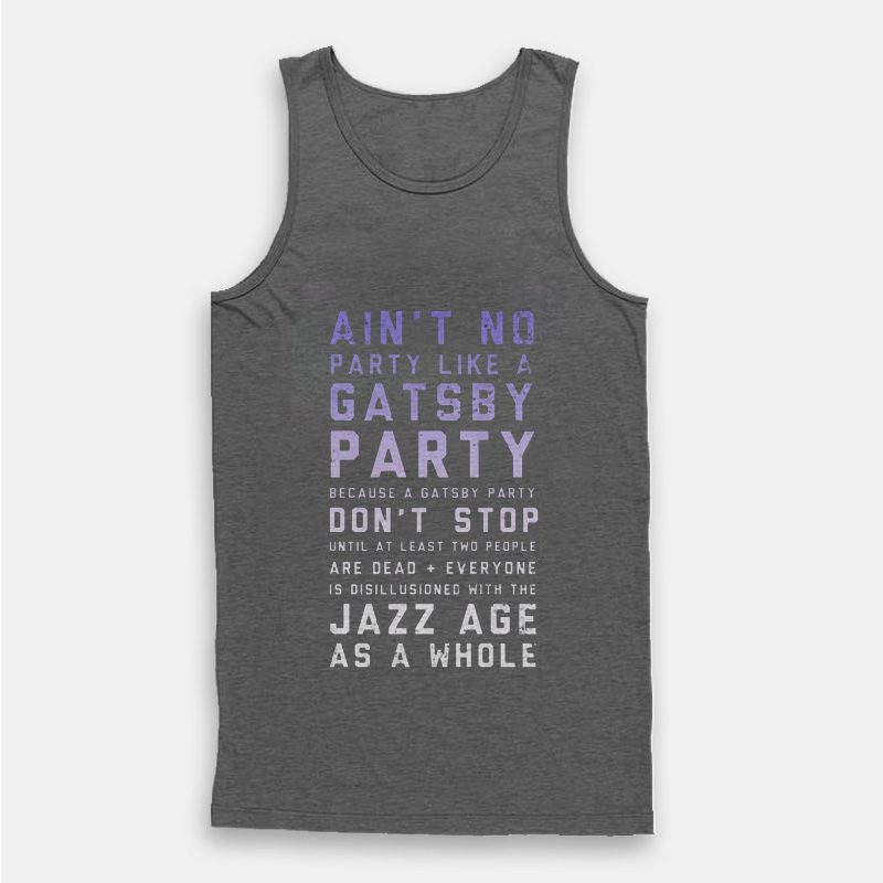 Ain’t No Party Like A Gatsby Party Tank Top Ain’t No Party Like A Gatsby Party Tank Top