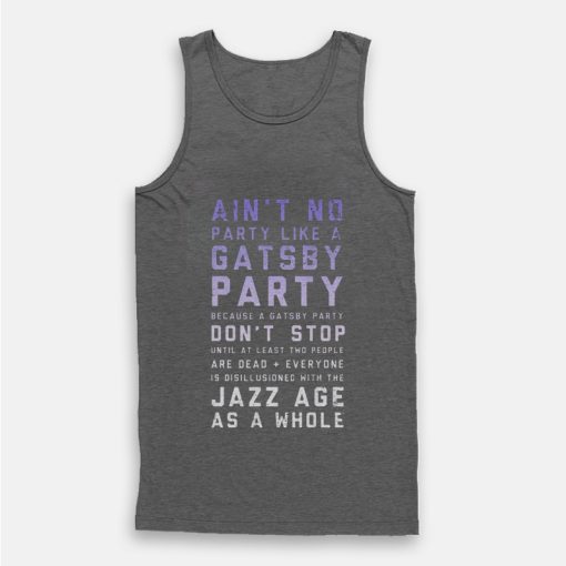 Ain’t No Party Like A Gatsby Party Tank Top Ain’t No Party Like A Gatsby Party Tank Top
