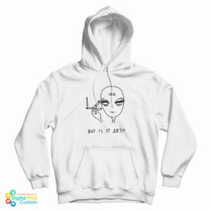 Alien Cigarette Smoking But Is It Art Hoodie For UNISEX