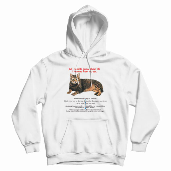 All I Need To Know About Life I Learned From My Cat Hoodie For UNISEX