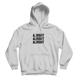Alright Alright Alright Hoodie Cheap For Men’s And Women’