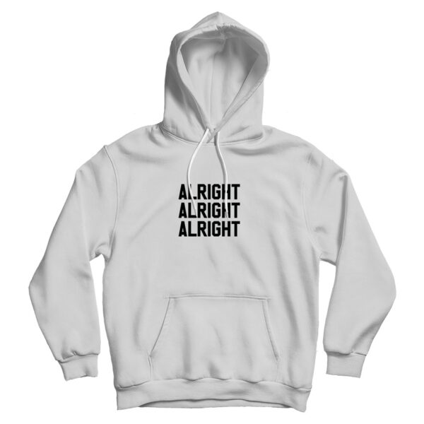 Alright Alright Alright Hoodie Cheap For Men’s And Women’