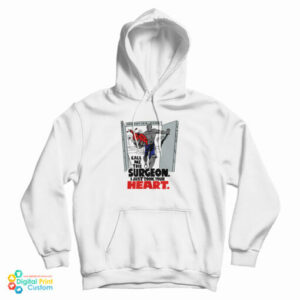 And1 Call Me The Surgeon I Just Took Your Heart Hoodie