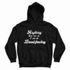 Anything You Can Do I Can Do Breastfeeding Hoodie For UNISEX
