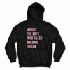 Arrest The Cops Who Killed Breonna Taylor Hoodie For UNISEX