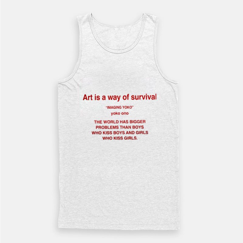 Art Is A Way Of Survival Imagine Yoko Ono Tank Top Art Is A Way Of Survival Imagine Yoko Ono Tank Top