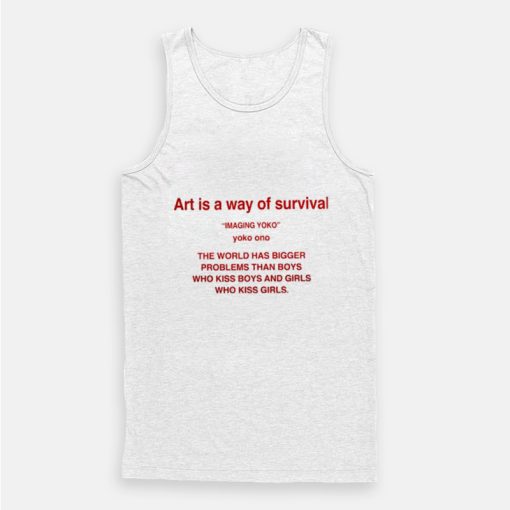 Art Is A Way Of Survival Imagine Yoko Ono Tank Top Art Is A Way Of Survival Imagine Yoko Ono Tank Top