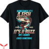 Ask Me How Big It Was Fish T-Shirt A Fish Other Times