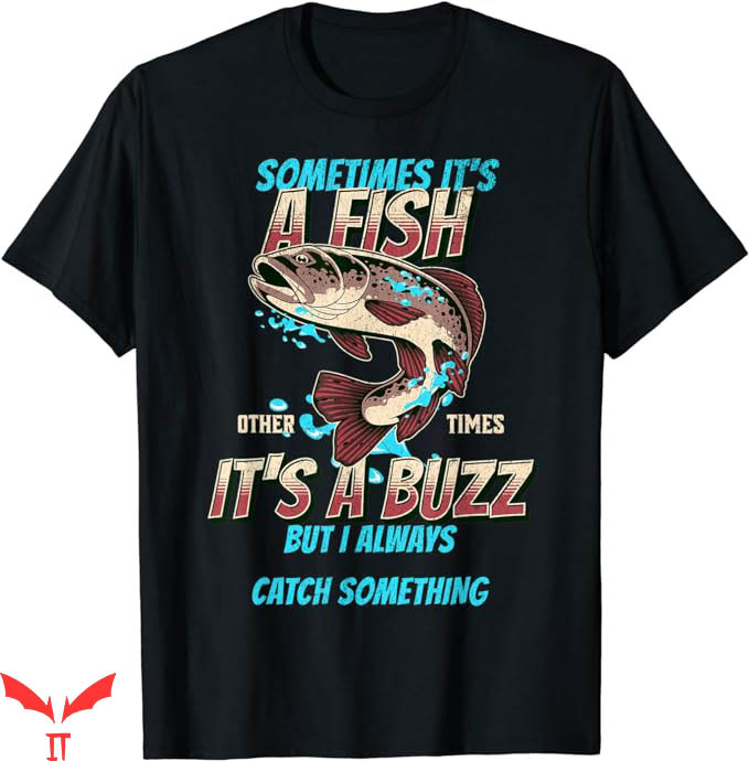 Ask Me How Big It Was Fish T-Shirt A Fish Other Times Ask Me How Big It Was Fish T-Shirt A Fish Other Times