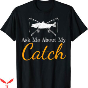 Ask Me How Big It Was Fish T-Shirt Catch Funny Fish T-Shirt