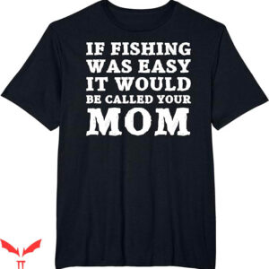 Ask Me How Big It Was Fish T-Shirt Fishing Was Easy Trending