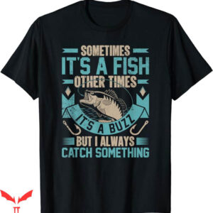 Ask Me How Big It Was Fish T-Shirt I Always Catch Trending