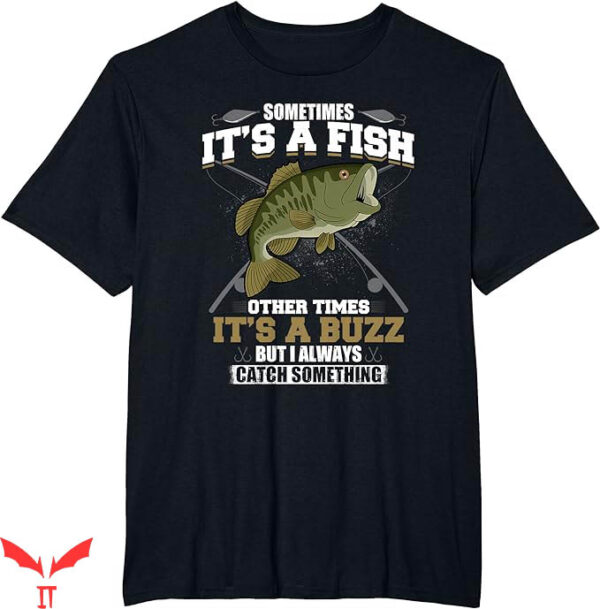 Ask Me How Big It Was Fish T-Shirt It Is A Fish Other Times
