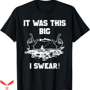 Ask Me How Big It Was Fish T-Shirt It Was This Big I Swear