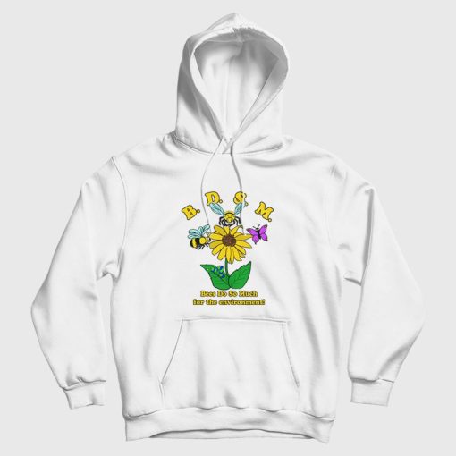 BDSM Bees Do So Much For the Environment Hoodie BDSM Bees Do So Much For the Environment Hoodie