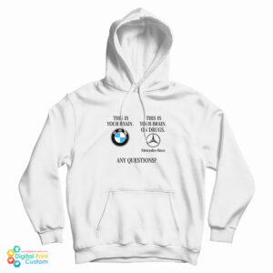 BMW This Is Your Brain This Is Your Brain On Drugs Hoodie
