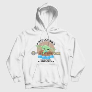 Baby Yoda I Use Cookies To Improve My Performance Hoodie