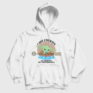 Baby Yoda I Use Cookies To Improve My Performance Hoodie