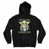 Baby Yoda Let Me Pour You A Tall Glass Of Get Over It Hoodie
