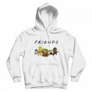 Baby Yoda R2D2 P3PO Friends TV Show Hoodie