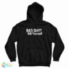 Bad Day Kill Yourself Hoodie For UNIS