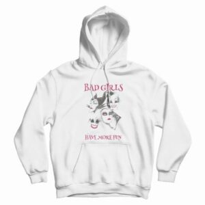 Bad Girls Have More Fun Hoodie