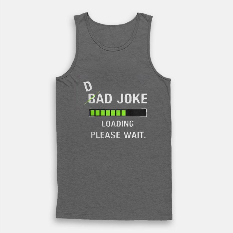 Bad Joke Loading Please Wait fitted Tank Top Bad Joke Loading Please Wait fitted Tank Top