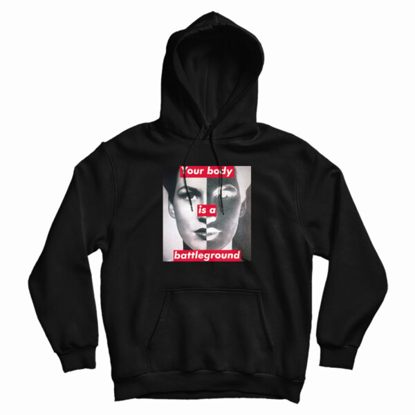 Barbara Kruger Your Body Is A Battleground Hoodie For UNISEX