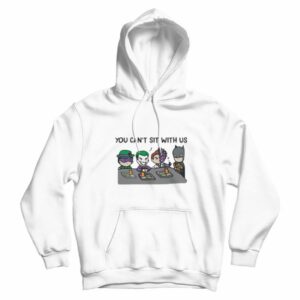 Batman And Joker You Can’t Sit With Us Hoodie