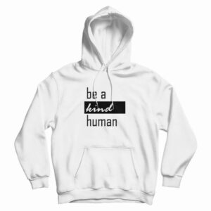 Be A Kind Human Design Hoodie