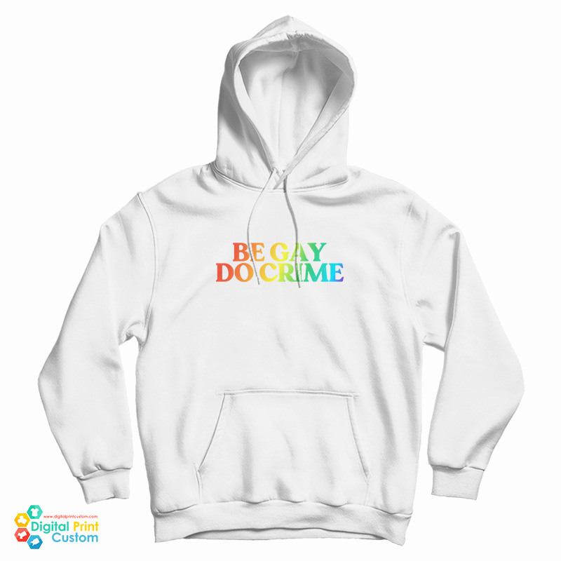 Be Gay Do Crime Rainbow Hoodie For UNISEX Be Gay Do Crime Rainbow Hoodie For UNISEX