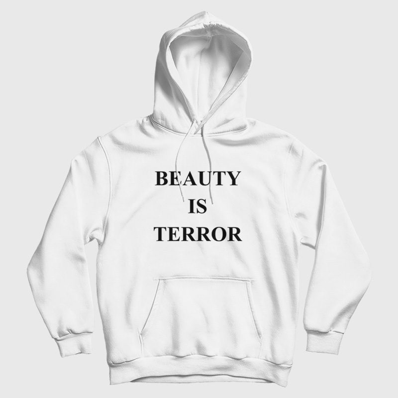 Beauty Is Terror Hoodie Beauty Is Terror Hoodie