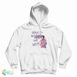 Because I’m The Mom That’s Why Harry Styles Hoodie For UNISEX