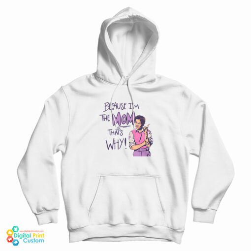 Because I'm The Mom That's Why Harry Styles Hoodie For UNISEX Because I'm The Mom That's Why Harry Styles Hoodie For UNISEX